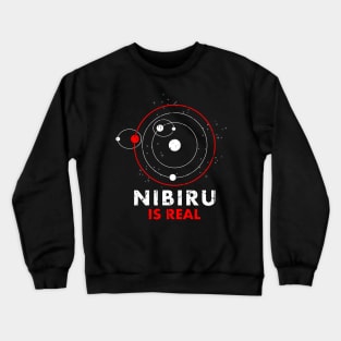 Nibiru is real Crewneck Sweatshirt